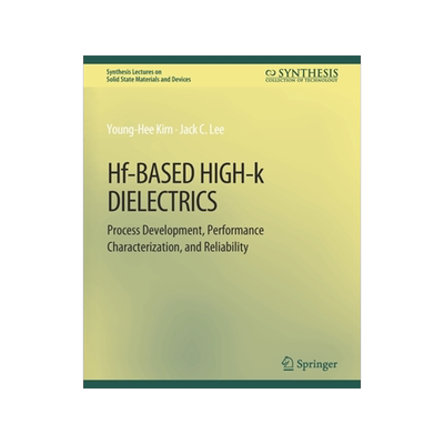 预订 Hf-Based High-K Dielectrics: Process Development, Performance Characterization, and Reliability