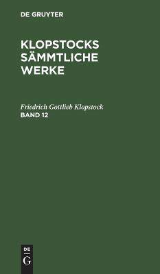 【预订】KLOPSTOCKS SÄMMTLICHE WERKE BD. 12 KLOPSW 9783111063058