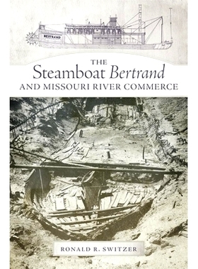 预订 The Steamboat Bertrand and Missouri River Commerce 伯特兰汽船与密苏里河商业: 9780806151939