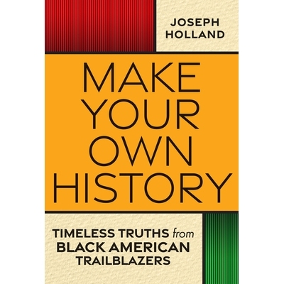预订 Make Your Own History: Timeless Truths from Black American Trailblazers: 9781496743251