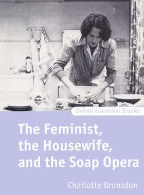 【预订】The Feminist, the Housewife, and the Soap Opera