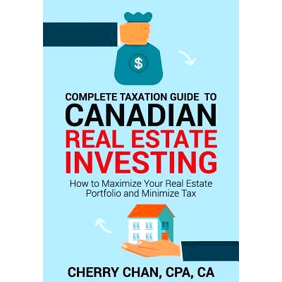 预订 Complete Taxation Guide to Canadian Real Estate Investing: How to Maximize Your Real Estate Portfolio and Minimize