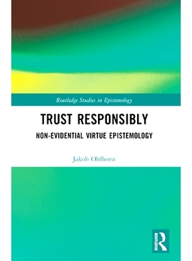 预订 Trust Responsibly: Non-Evidential Virtue Epistemology 负责任的信任：非证据美德认识论: 9781032449074