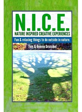 预订 N.I.C.E. Nature Inspired Creative Experiences: Fun and Relaxing Things to do Outside in Nature: 9781491203590