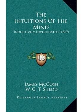 预订 The Intuitions Of The Mind: Inductively Investigated (1867): 9781165129430