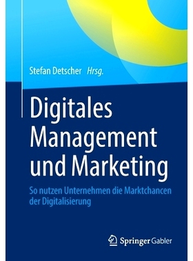 预订 Digitales Management und Marketing: So nutzen Unternehmen die Marktchancen der Digitalisierung: 9783658337308