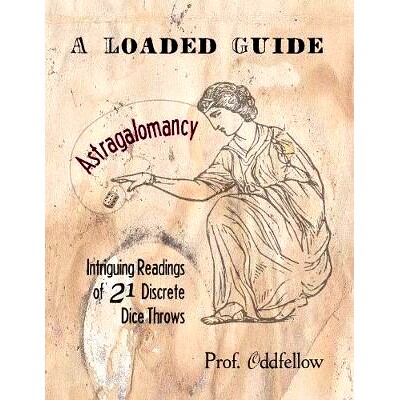 预订 Astragalomancy: A Loaded Guide: Intriguing Readings of 21 Discrete Dice Throws: 9781478168157