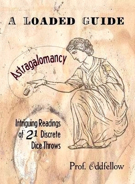 预订 Astragalomancy: A Loaded Guide: Intriguing Readings of 21 Discrete Dice Throws: 9781478168157