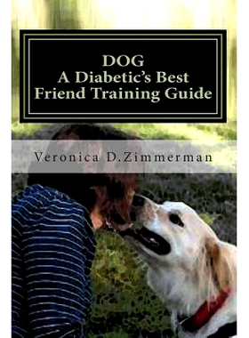 预订 DOG A Diabetic’s Best Friend Training Guide: Train Your Own Diabetic & Glycemic Alert Dog: 9781475223460