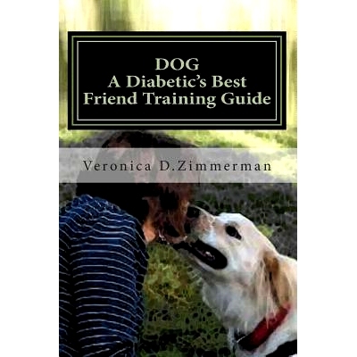 预订 DOG A Diabetic’s Best Friend Training Guide: Train Your Own Diabetic & Glycemic Alert Dog: 9781475223460