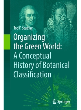 预订 Organizing the Green World: A Conceptual History of Botanical Classification 组织绿色世界：植物分类概念史: 97830318