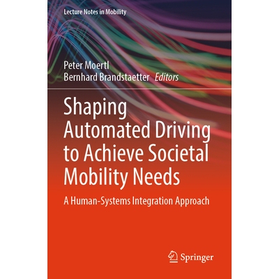预订 Shaping Automated Driving to Achieve Societal Mobility Needs A Human-Systems Integration Approach 塑造自动驾驶以满