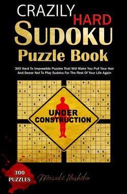 [预订]Crazily Hard Sudoku Puzzle Book: 300 Hard To Impossible Puzzles That Will Make You Pull Your Hair An 9781798925317
