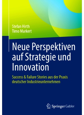 预订 Neue Perspektiven Auf Strategie Und Innovation: Success & Failure Stories Aus Der PRAXIS Deutscher Industrieunterne
