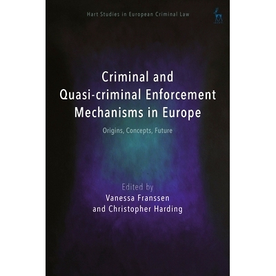 预订 Criminal and Quasi-criminal Enforcement Mechanisms in Europe: Origins, Concepts, Future 欧洲的刑事和准刑事执法机制: