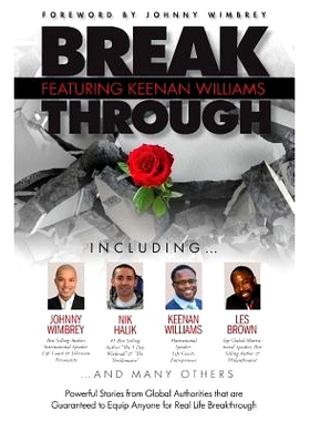 预订 Break Through Featuring Keenan Williams: Powerful Stories from Global Authorities That Are Guaranteed to Equip Anyo
