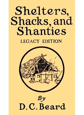 预订 Shelters, Shacks, And Shanties (Legacy Edition): Designs For Cabins And Rustic Living: 9781643890104