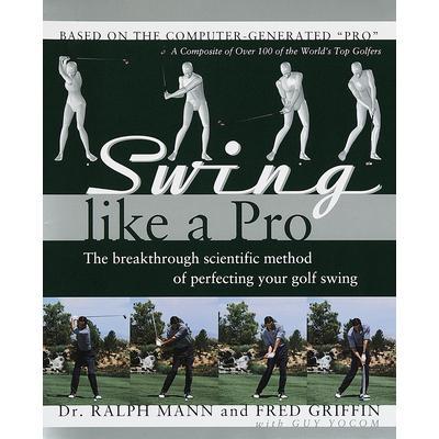 预订 Swing Like a Pro: The Breakthrough Scientific Method of Perfecting Your Golf Swing像职业选手一样挥杆：*高尔夫挥