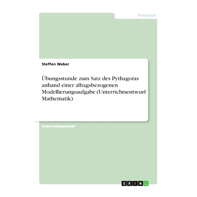 预订 Ubungsstunde Zum Satz Des Pythagoras Anhand Einer Alltagsbezogenen Modellierungsaufgabe (Unterrichtsentwurf Mathema