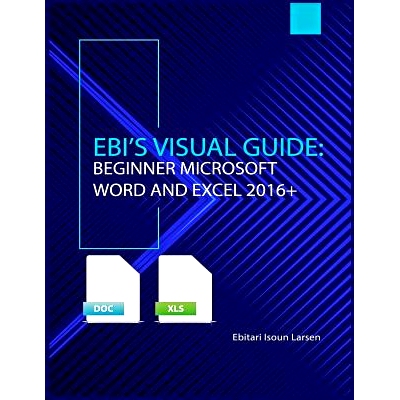 预订 Ebi’s Visual Guide: Beginner Microsoft Word and Excel 2016+: 9781732024106