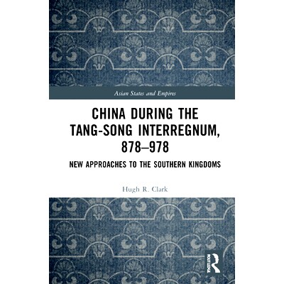 预订 China During the Tang-Song Interregnum, 878-978: New Approaches to the Southern Kingdoms: New Approaches to the Sou