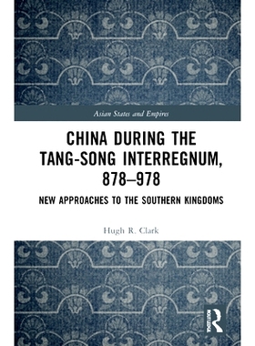 预订 China During the Tang-Song Interregnum, 878-978: New Approaches to the Southern Kingdoms: New Approaches to the Sou