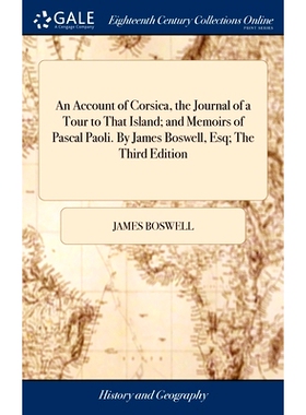 预订 An Account of Corsica, the Journal of a Tour to That Island; and Memoirs of Pascal Paoli. By James Boswell, Esq; Th