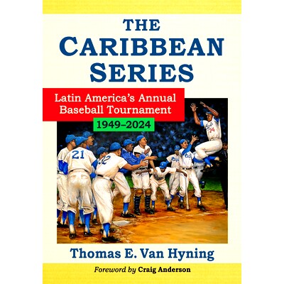 预订 The Caribbean Series: Latin America’s Annual Baseball Tournament, 1949-2024 加勒比系列赛：拉丁美洲年度棒球锦标赛，
