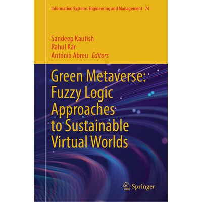 预订 Green Metaverse Fuzzy Logic Approaches to Sustainable Virtual Worlds 绿色元宇宙:可持续虚拟世界的模糊逻辑方法 97830