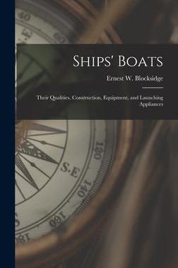 [预订]Ships’ Boats: Their Qualities, Construction, Equipment, and Launching Appliances 9781016403009