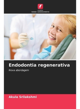 预订 Endodontia regenerativa: Nova abordagem. DE: 9786209063718