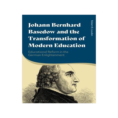[预订]Johann Bernhard Basedow and the Transformation of Modern Education: Educational Reform in the German 9781350163669