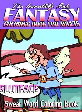 预订 Swear Word Coloring Book: The Incredibly Rude Fantasy Coloring Book For Adults: 9781523744398
