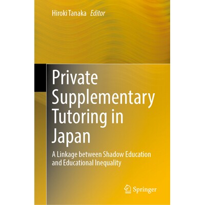 预订 Private Supplementary Tutoring in Japan: A Linkage Between Shadow Education and Educational Inequality 日本私人补习
