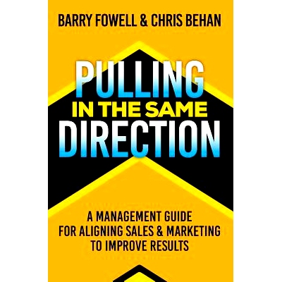 预订 Pulling in the Same Direction: A Management Guide for Aligning Sales and Marketing to Improve Results: 978154827902