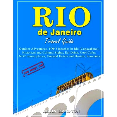 预订 Rio de Janeiro Travel Guide - 100 Must-Do: Outdoor Adventures, TOP 5 Beaches in Rio (Copacabana), Historical and Cu