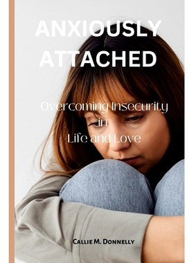 预订 Anxiously Attached: Overcoming Insecurity in Life and Love: 9798373540766