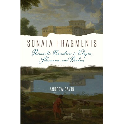 预订 Sonata Fragments: Romantic Narrative in Chopin, Schumann, and Brahms 奏鸣曲片段：肖邦、舒曼与勃拉姆斯的浪漫叙事（精