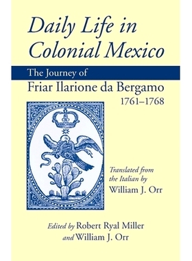 预订 Daily Life in Colonial Mexico: The Journey of Friar Ilarione da Bergamo, 1761–1768: 9780806142333