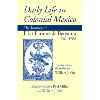 预订 Daily Life in Colonial Mexico: The Journey of Friar Ilarione da Bergamo, 1761–1768: 9780806142333