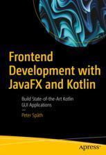 [预订]Frontend Development with JavaFX and Kotlin 9781484297162