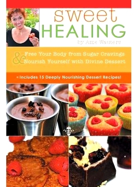 预订 Sweet Healing: Free Your Body from Sugar Cravings and Nourish Yourself with Divine Dessert: 9781504326315