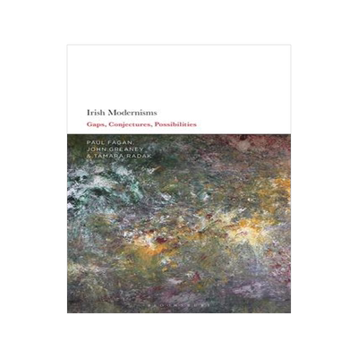 [预订]Irish Modernisms: Gaps, Conjectures, Possibilities 9781350267282