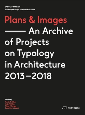 预订 Plans and Images: An Archive of Projects on Typology in Architecture 2013-2018. Ecole Polytechnique Federale de Lau