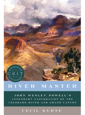 预订 River Master: John Wesley Powell’s Legendary Exploration of the Colorado River and Grand Canyon 河主：约翰·韦斯利