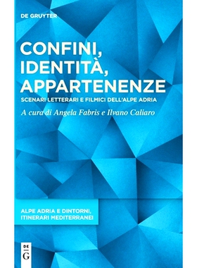 预订 Confini, identità, appartenenze: Scenari letterari e filmici dell’Alpe Adria: 9783110640052