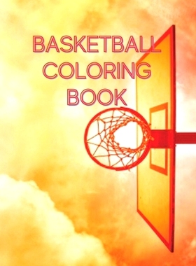 预订 Basketball Coloring Book: A Coloring Book for kids Boys and girls who Love Basketball. A Nice Basketball Gift For Y