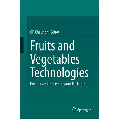 预订 Fruits and Vegetables Technologies Postharvest Processing and Packaging 水果与蔬菜技术：采后加工与包装 978981968432