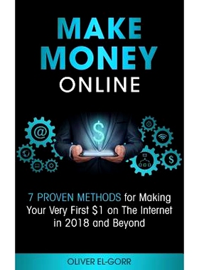 预订 Make Money Online: 7 Proven Methods for Making Your Very First $1 on The Internet in 2018 and Beyond: 9781722633707