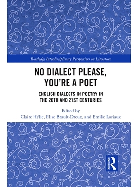 预订 No Dialect Please, You’re a Poet: English Dialect in Poetry in the 20th and 21st Centuries 请不要用方言、你是诗人